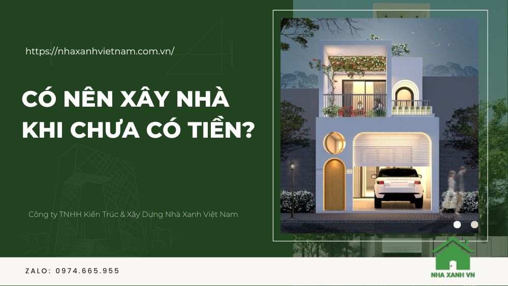 Có nên Xây Nhà khi Chưa Có Tiền?