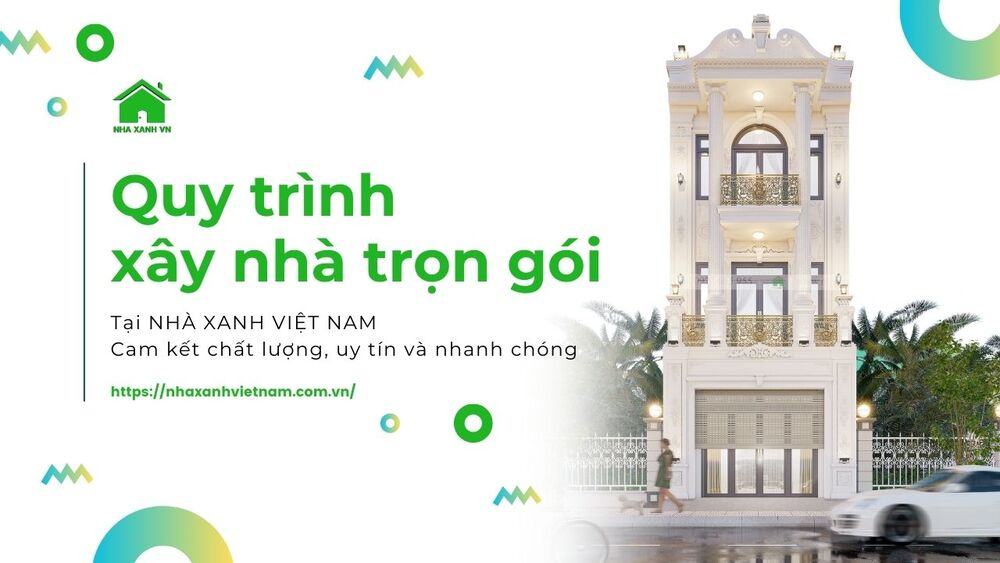 Quy trình xây nhà trọn gói chi tiết tại Nhà Xanh Việt Nam