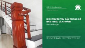 Kích thước trụ cầu thang gỗ bao nhiêu là chuẩn?