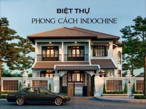 Phong Cách Kiến Trúc Đông Dương (Indochine Style) 