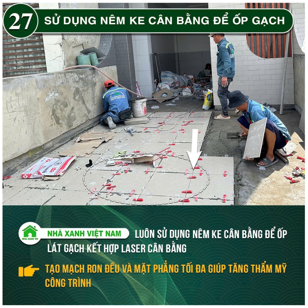 34 điểm nổi bật Nhà Xanh Việt Nam đang áp dụng trong thi công 63 Sử dụng nêm ke cần bằng để ốp lát gạch